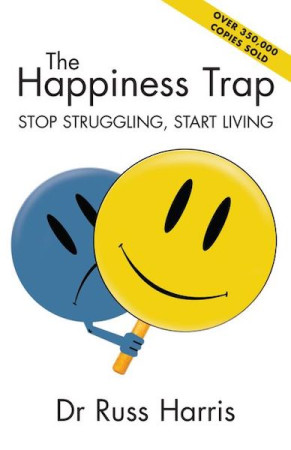 Happiness Trap: stop struggling, start living