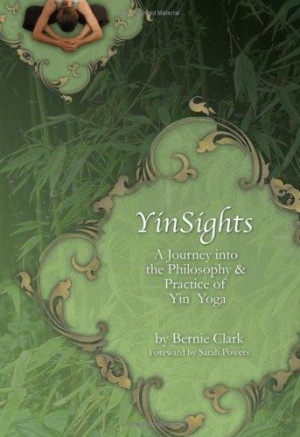 Yinsights: a journey into the philosophy and practice of yin yoga