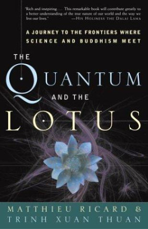 Quantum and the Lotus: a journey to the frontiers where science and Buddhism meet