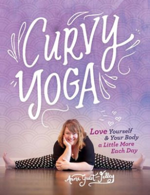 Curvy Yoga: Love Yourself and Your Body a Little More Each Day