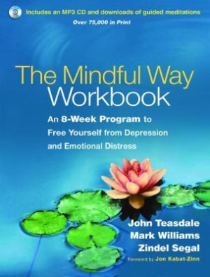 Mindful Way Workbook: an 8-week program to free yourself from depression and emotional distress (with MP3 CD)