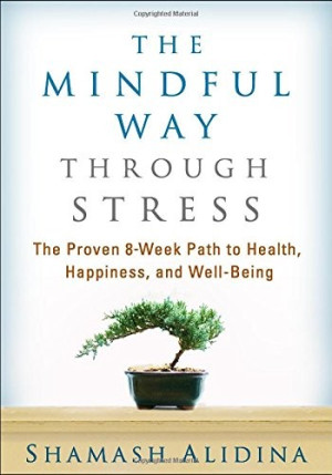 Mindful Way through Stress: the proven 8-week path to health . Happiness and wellbeing
