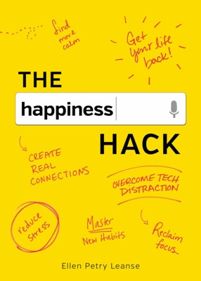 Happiness Hack: how to take charge of your brain and program more happiness into your life