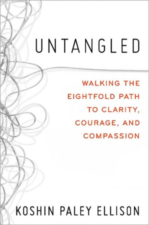Untangled: walking the eightfold path to clarity, courage, and compassion