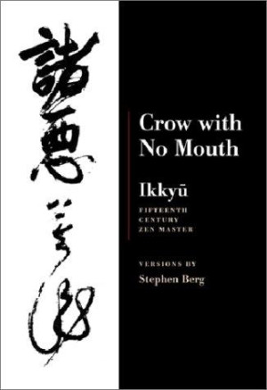 Ikkyu: Crow With No Mouth: 15th century zen master