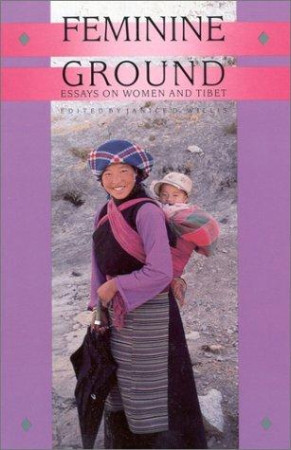 Feminine Ground: essays on women and Tibet