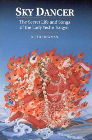 Sky Dancer: the secret life and songs of Lady Yeshe Tsogyel