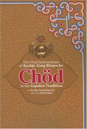 Chod in the Ganden Tradition: the oral instructions of Kyabje Zong Rinpoche