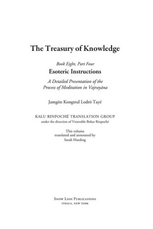 Treasury of Knowledge Book 8, Part 4: Esoteric Instructions, a detailed presentation of the process of meditation in Vajrayana