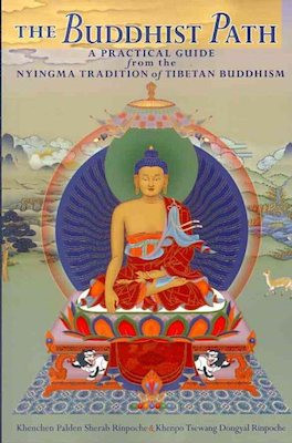 Buddhist Path: a practical guide from the Nyingma tradition of Tibetan Buddhism