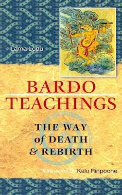 Bardo Teachings: the way of death and rebirth