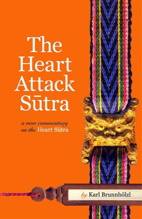 Heart Attack Sutra: a new commentary on the Heart Sutra