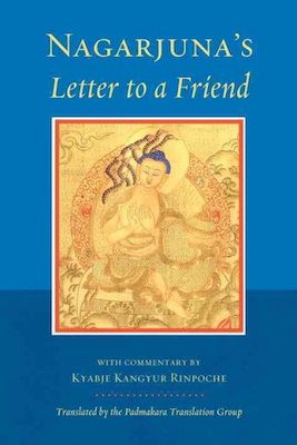 Nagarjuna's Letter to a Friend: with commentary by Kyabje Kangyur Rinpoche