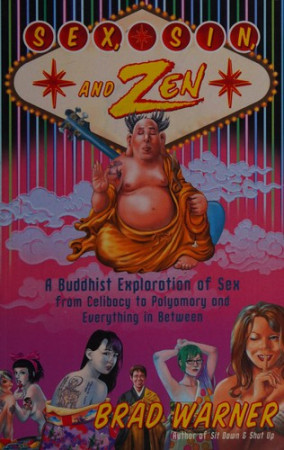 Sex, Sin and Zen: a Buddhist exploration of sex from celibacy to polyamory and everything in between