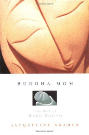Buddha Mom: the path of mindful mothering