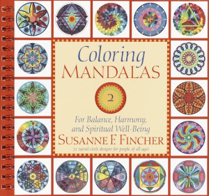 Coloring Mandalas 2: for balance, harmony, and spiritual well-being