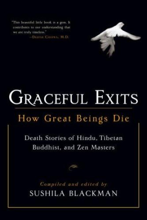 Graceful Exits: how great being die, death stories of Tibetan Hindu and Zen masters