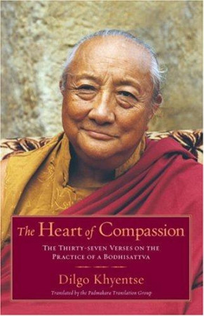 Heart of Compassion: the thirty-seven verses on the practice of a Bodhisattva