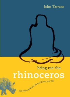 Bring Me the Rhinoceros: and other zen koans to bring you joy
