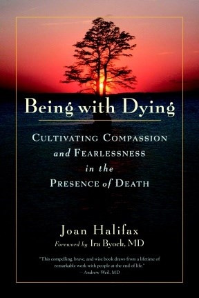 Being with Dying: cultivating compassion and fearlessness in the presence of death