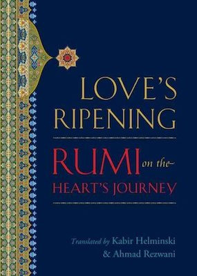 Love's Ripening: Rumi on the heart's journey