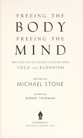 Freeing the Body, Freeing the Mind: writings on the connections between Yoga and Buddhism