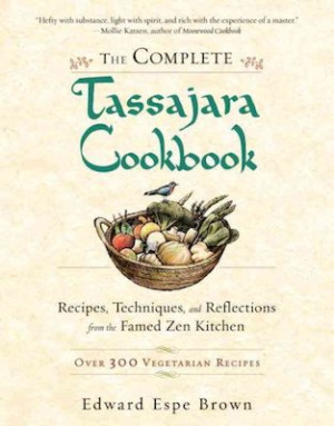 Complete Tassajara Cookbook: recipes, techniques, and reflections from the famed Zen kitchen