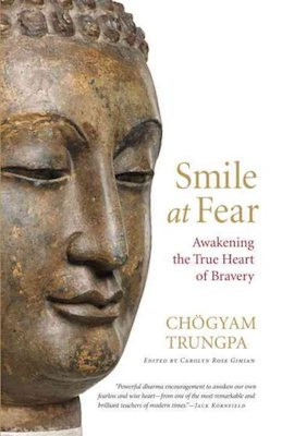 Smile at Fear: awakening the true heart of bravery