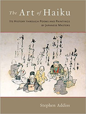 Art of Haiku: its history throught poems and paintings by Japanese masters
