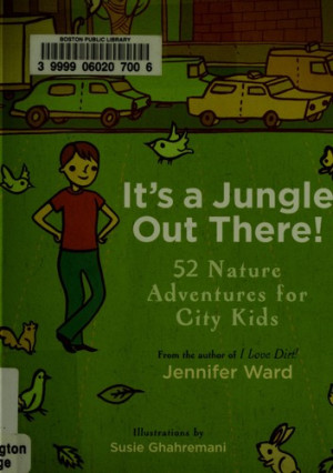 It's a Jungle Out There!: 52 nature adventures for city kids
