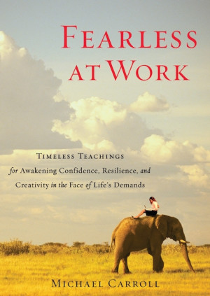 Fearless at Work: timeless teachings for awakening confidence, resilience, and creativity in the face of life's demands