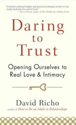 Daring to Trust: opening ourselves to real love and intimacy