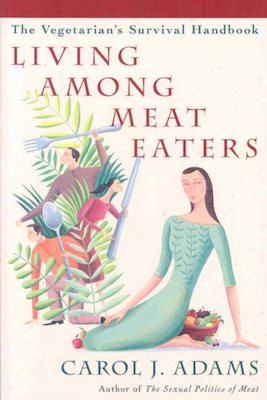 Living Among Meat Eaters: the vegetarian's survival handbook