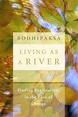 Living as a River: finding fearlessness in the face of change