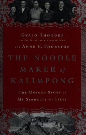 Noodle Maker of Kalimpong: the untold story of my struggle for Tibet