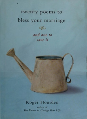Twenty Poems to Bless Your Marriage: and one to save it