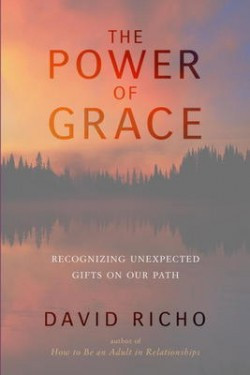Power Of Grace: recognizing unexpected gifts on our path
