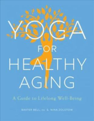 Yoga For Healthy Aging: a guide to lifelong well-being