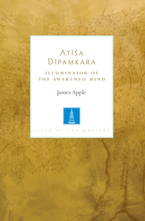 Atisa Dipamkara: Illuminator of the Awakened Mind