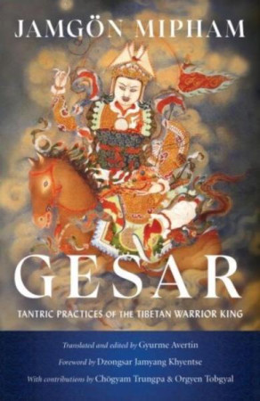 Gesar: tantric practices of the Tibetan warrior king