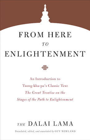 From Here to Enlightenment: an introduction to Tsong-kha-pa's classic text The Great Treatise on the Stages of the Path to Enlightenment