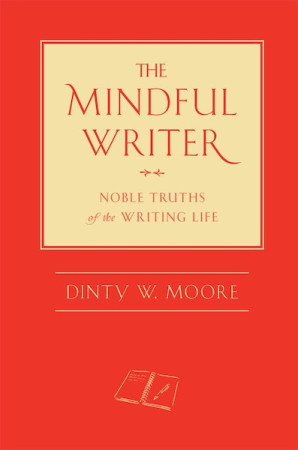 Mindful Writer: noble truths of the writing life