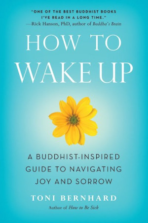 How to Wake Up: a Buddhist-inspired guide to navigating joy and sorrow