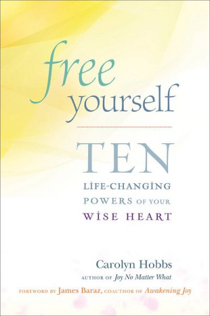 Free Yourself: ten life-changing powers of your wise heart