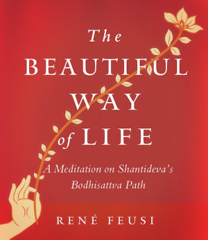 Beautiful Way of Life: Meditation on Shantideva's Bodhisattva path