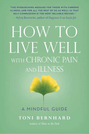 How to Live Well with Chronic Pain and Illness: A Mindful Guide