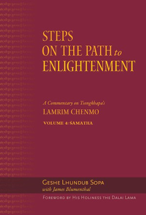 Steps on the Path to Enlightenment: a commentary on the Lamrim Chenmo, vol. 4: Samatha