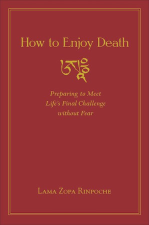 How to Enjoy Death: preparing to meet lifeâ€™s final challenge without fear