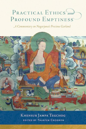 Practical Ethics and Profound Emptiness: a commentary on Nagarjuna's precious garland
