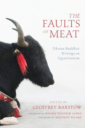 Faults of Meat: Tibetan Buddhist writings on vegetarianism
